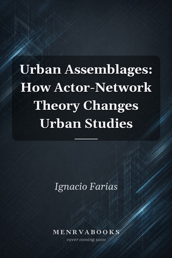 Urban Assemblages: How Actor-Network Theory Changes Urban Studies