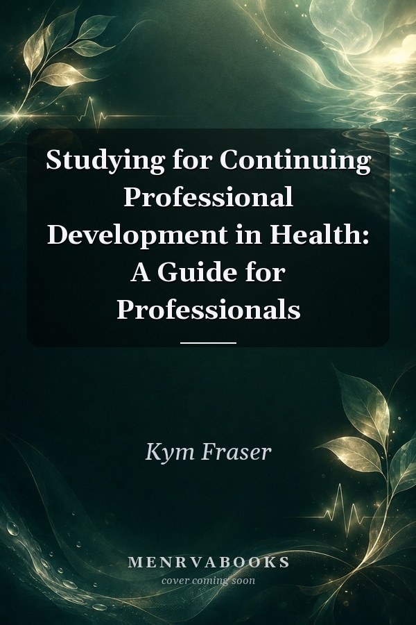 Studying for Continuing Professional Development in Health: A Guide for Professionals