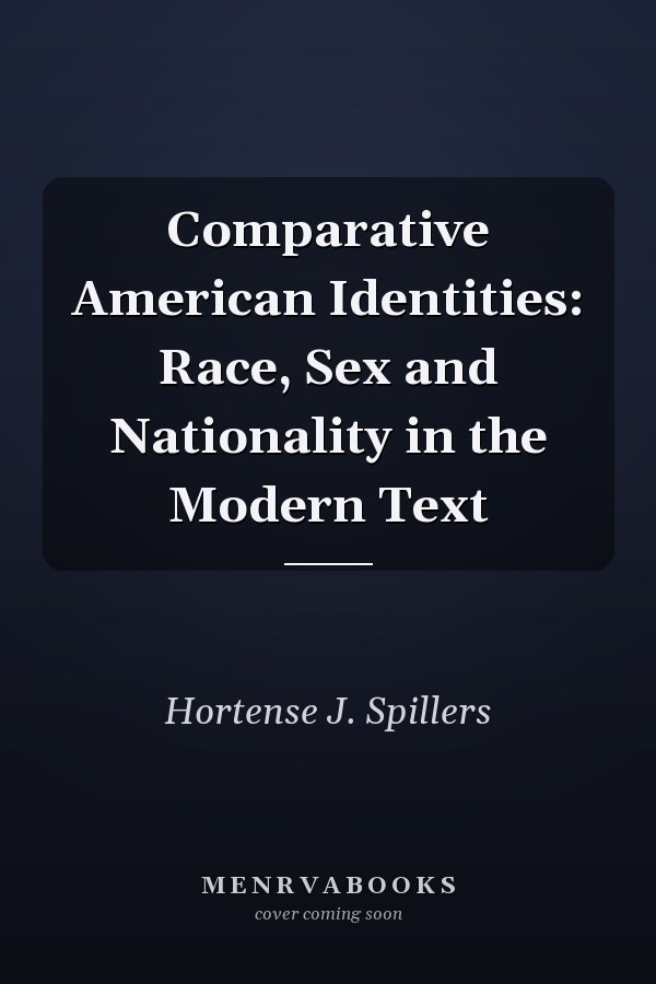 Comparative American Identities: Race, Sex and Nationality in the Modern Text
