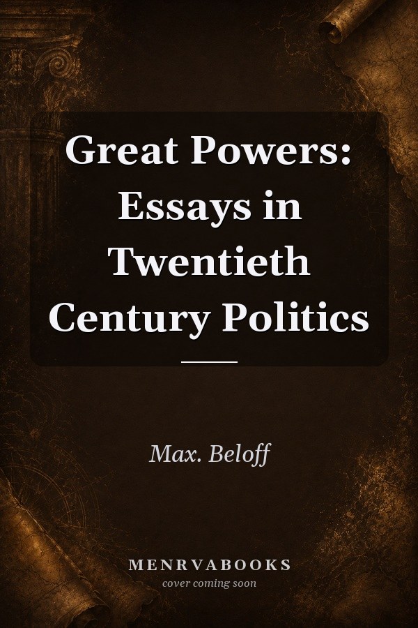 Great Powers: Essays in Twentieth Century Politics