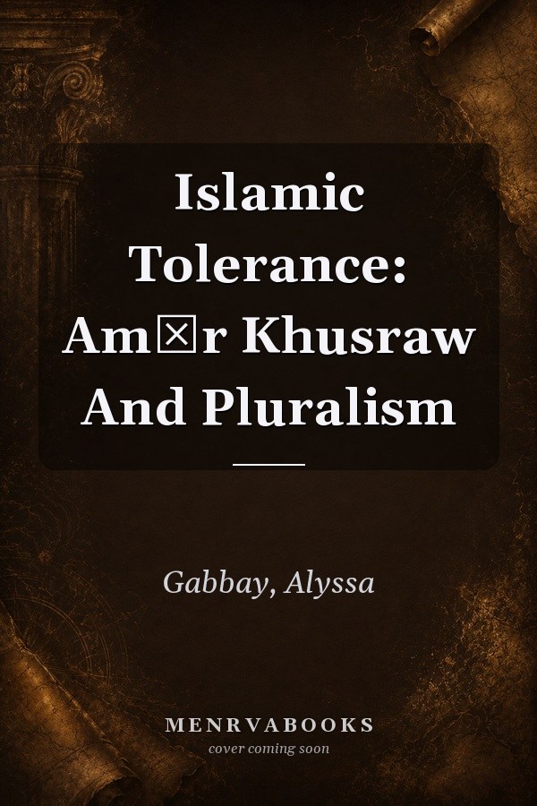 Islamic Tolerance: Amīr Khusraw And Pluralism
