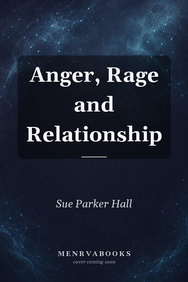 Anger, Rage and Relationship