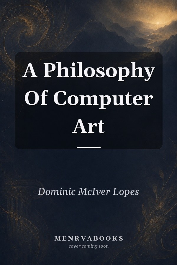 A Philosophy Of Computer Art