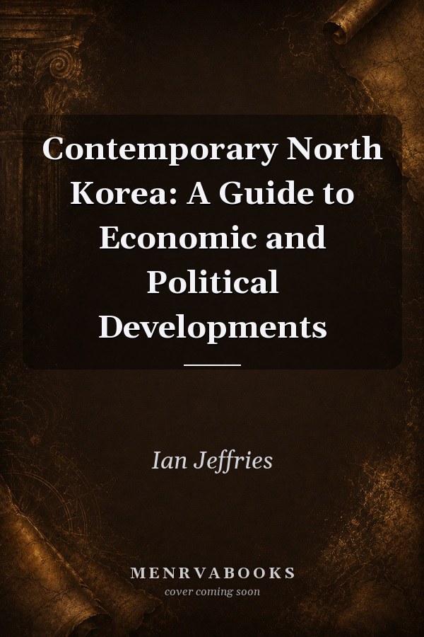 Contemporary North Korea: A Guide to Economic and Political Developments