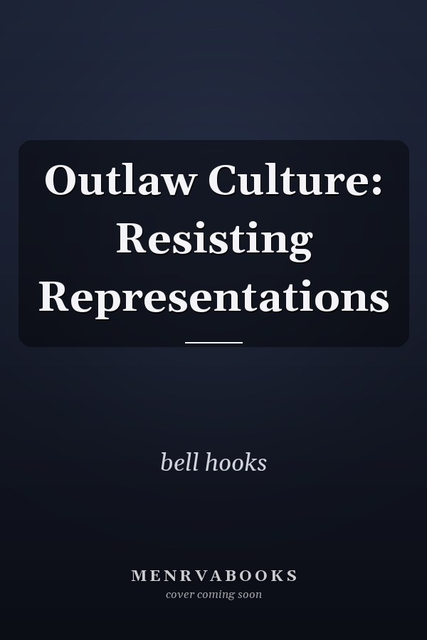Outlaw Culture: Resisting Representations