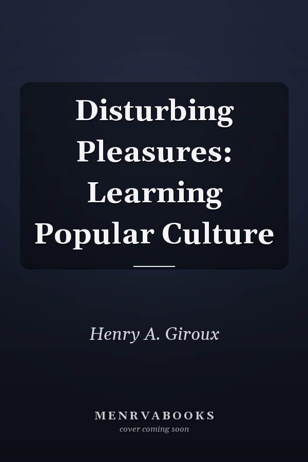 Disturbing Pleasures: Learning Popular Culture