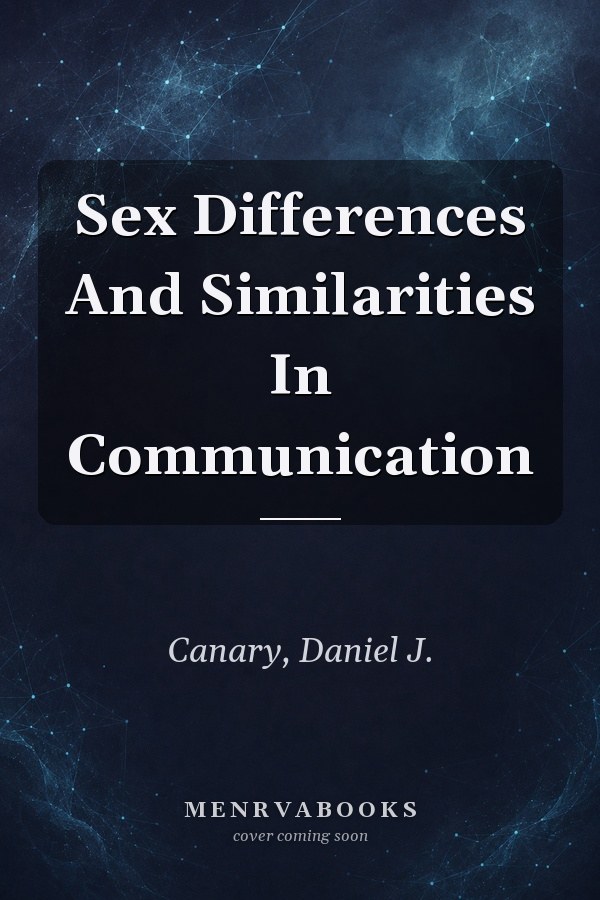 Sex Differences And Similarities In Communication