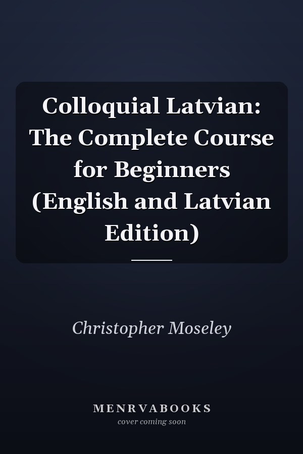Colloquial Latvian: The Complete Course for Beginners