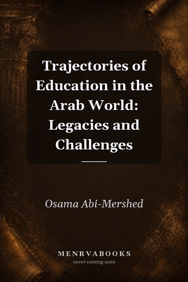 Trajectories of Education in the Arab World: Legacies and Challenges