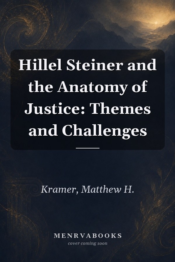 Hillel Steiner and the Anatomy of Justice: Themes and Challenges
