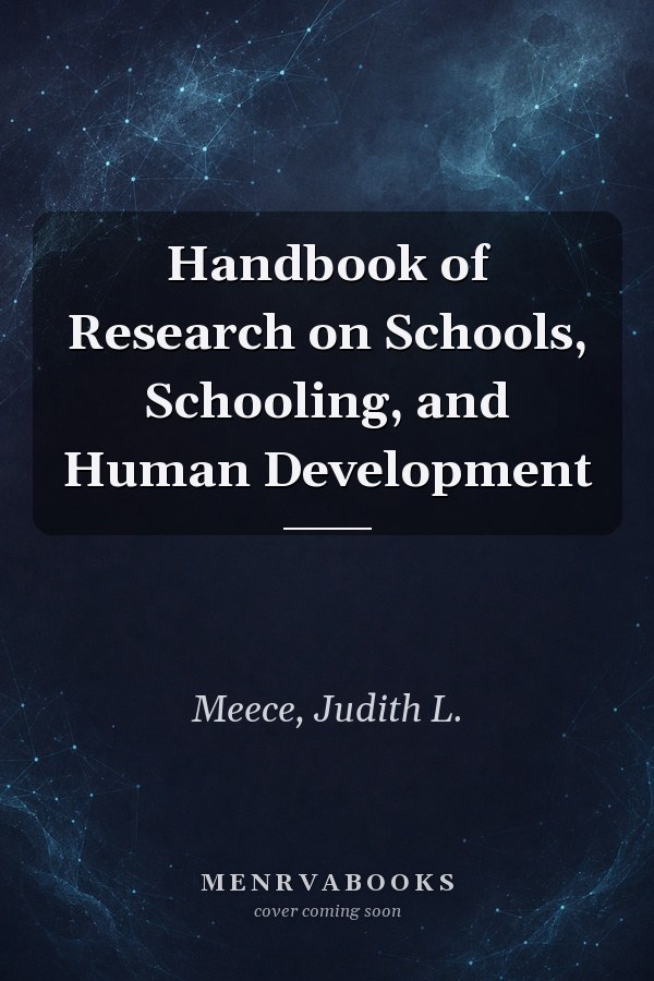Handbook of Research on Schools, Schooling, and Human Development