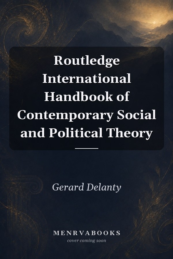 Routledge International Handbook of Contemporary Social and Political Theory