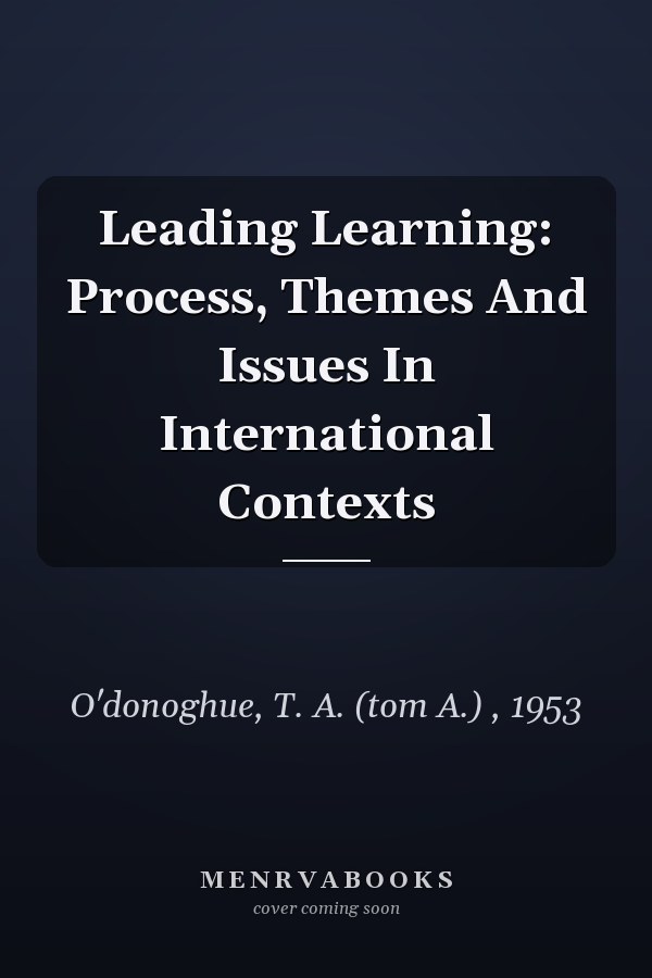 Leading Learning: Process, Themes and Issues in International Contexts