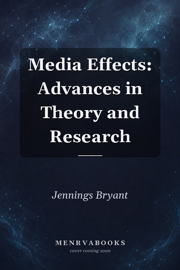 Media Effects: Advances in Theory and Research