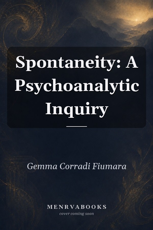 Spontaneity: A Psychoanalytic Inquiry