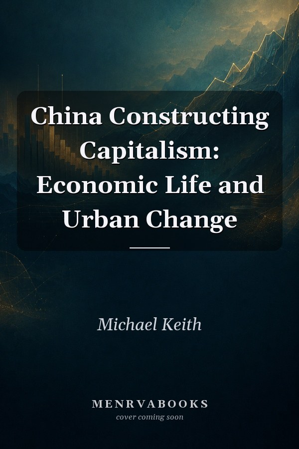 China Constructing Capitalism: Economic Life and Urban Change