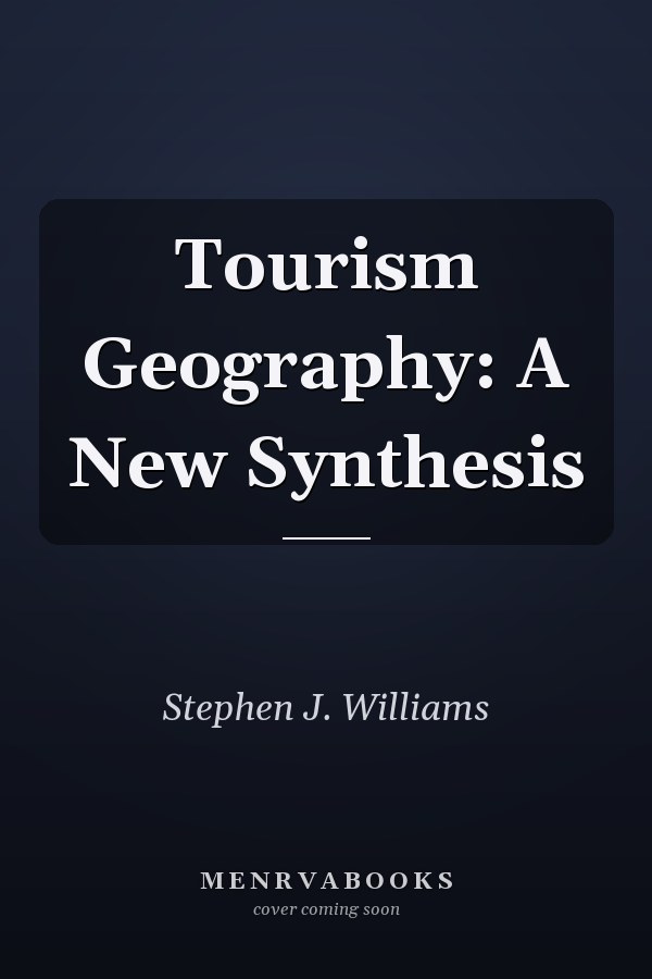 Tourism Geography: A New Synthesis