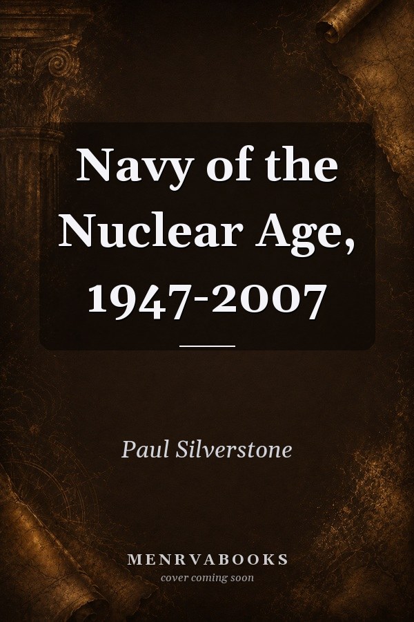 Navy of the Nuclear Age, 1947-2007