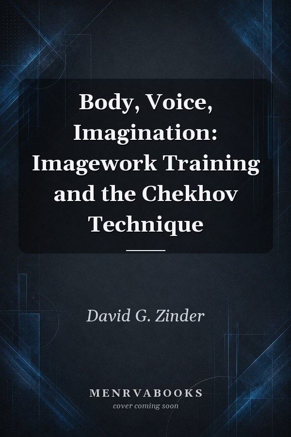 Body, Voice, Imagination: Imagework Training and the Chekhov Technique