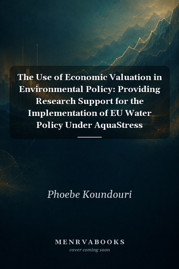 The Use of Economic Valuation in Environmental Policy: Providing Research Support for the Implementation of EU Water Policy Under AquaStress