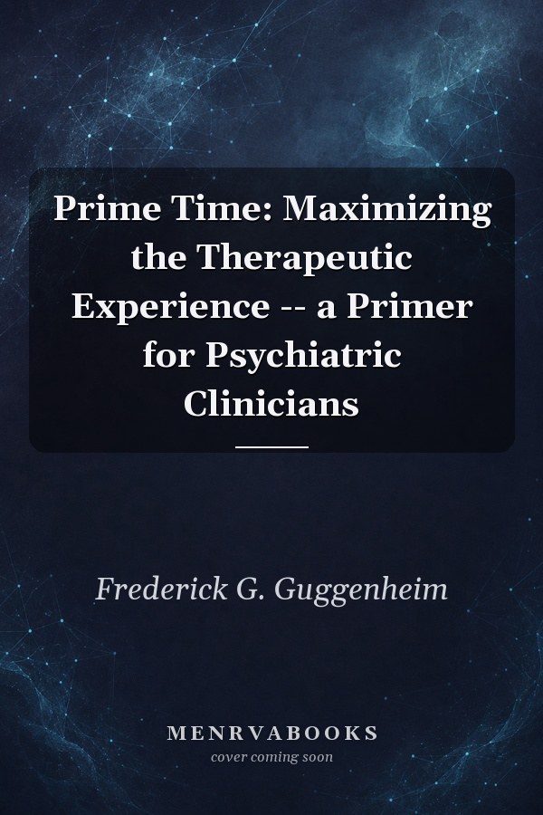 Prime Time: Maximizing the Therapeutic Experience -- a Primer for Psychiatric Clinicians