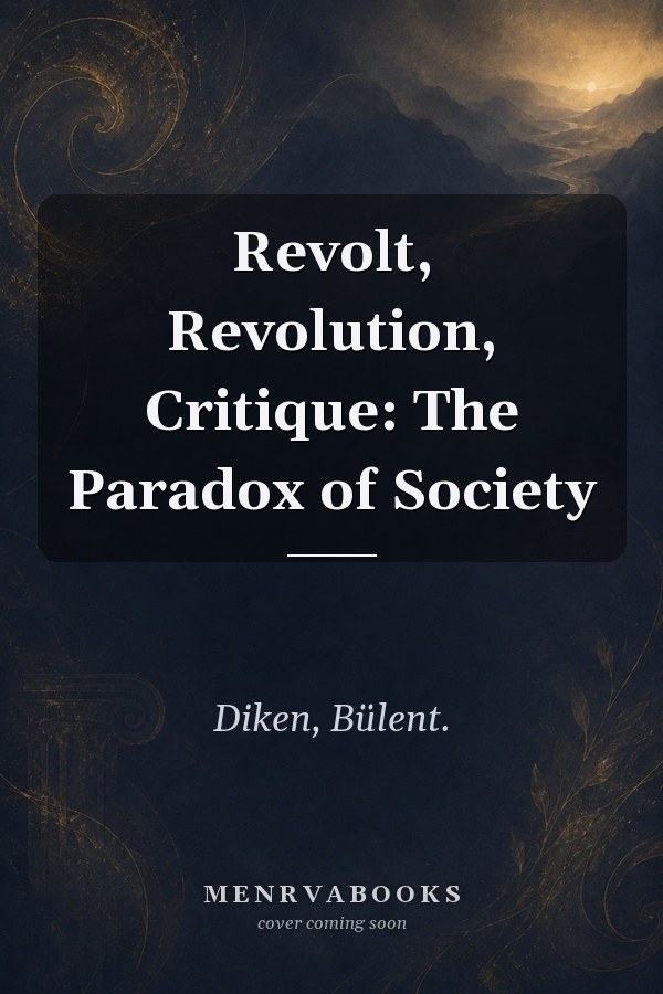 Revolt, Revolution, Critique: The Paradox of Society