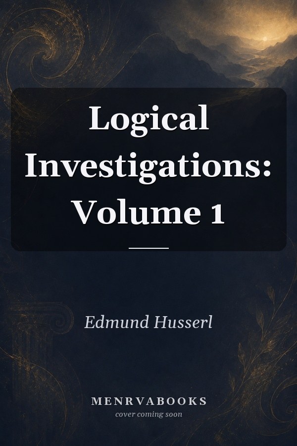 Logical Investigations: Volume 1