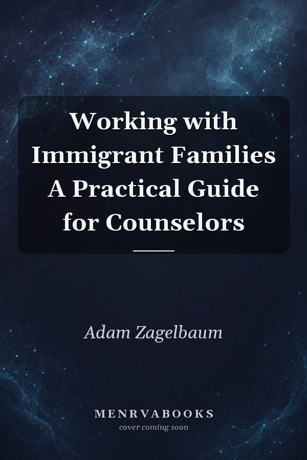 Working with Immigrant Families A Practical Guide for Counselors