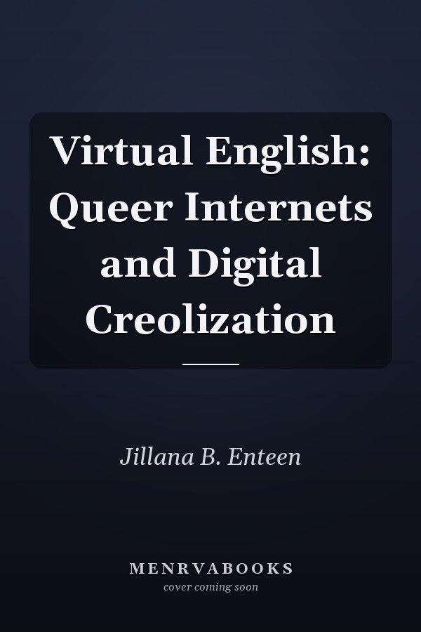 Virtual English: Queer Internets and Digital Creolization