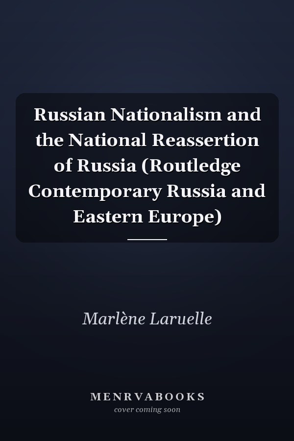 Russian Nationalism and the National Reassertion of Russia