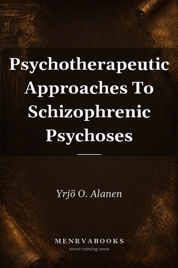 Psychotherapeutic Approaches to Schizophrenic Psychoses