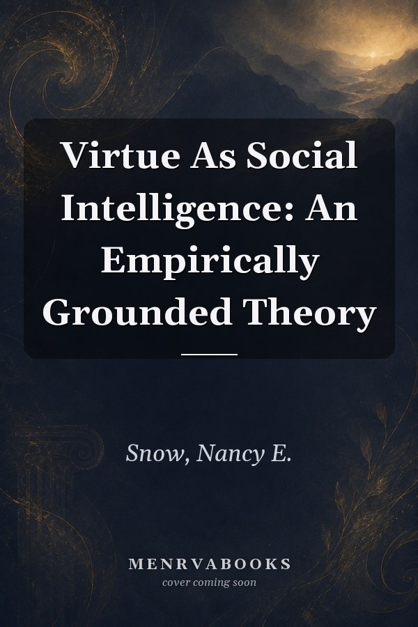 Virtue As Social Intelligence: An Empirically Grounded Theory