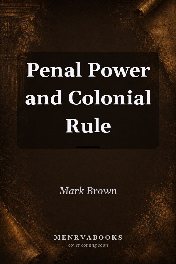 Penal Power and Colonial Rule