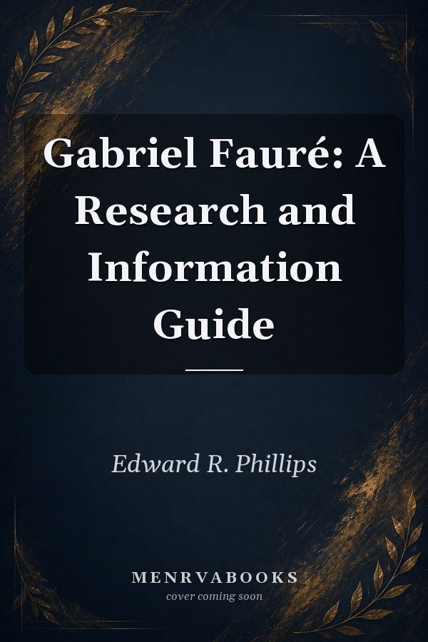 Gabriel Fauré: A Research and Information Guide