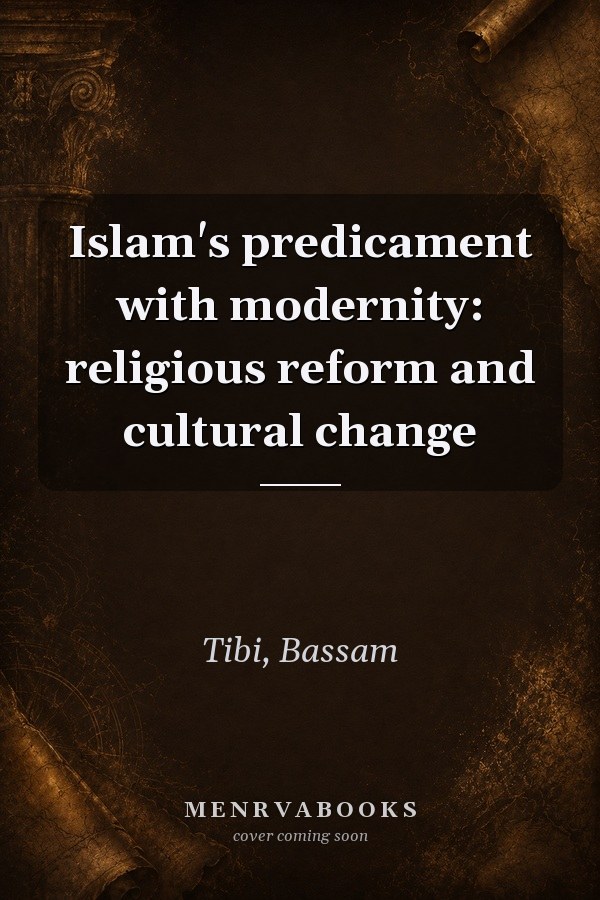 Islam's predicament with modernity: religious reform and cultural change