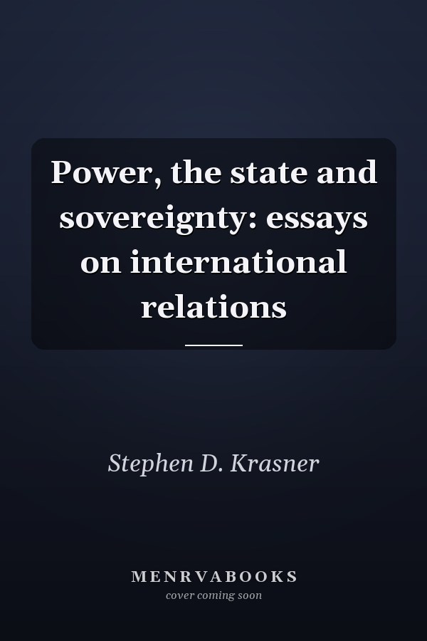 Power, the State and Sovereignty: Essays on International Relations