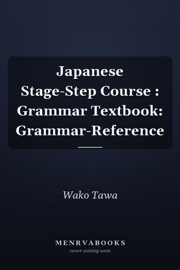 Japanese Stage-Step Course: Grammar Textbook