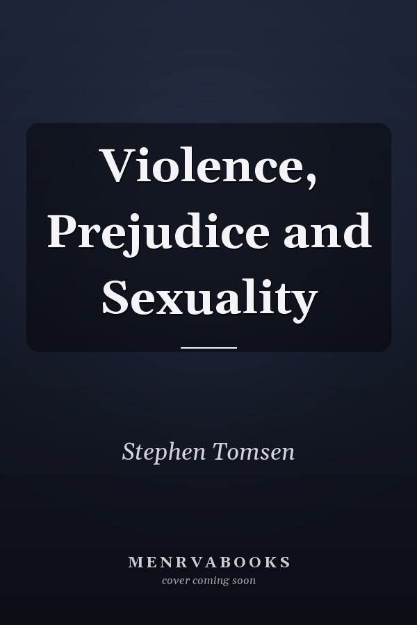 Violence, Prejudice and Sexuality