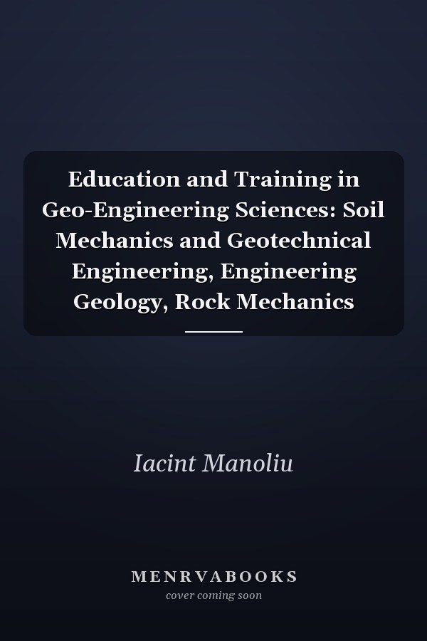 Education and Training in Geo-Engineering Sciences: Soil Mechanics and Geotechnical Engineering, Engineering Geology, Rock Mechanics