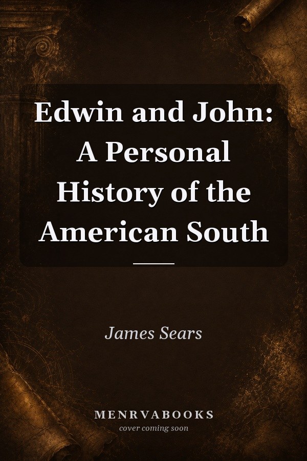 Edwin and John: A Personal History of the American South