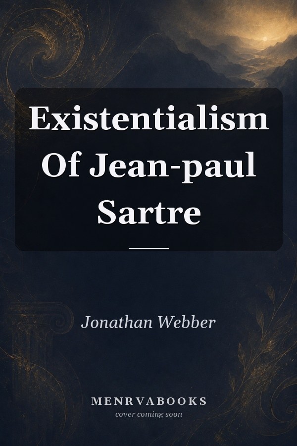The Existentialism of Jean-Paul Sartre