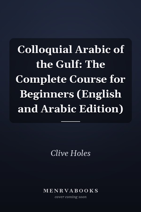 Colloquial Arabic of the Gulf: The Complete Course for Beginners