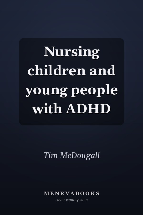 Nursing Children and Young People with ADHD
