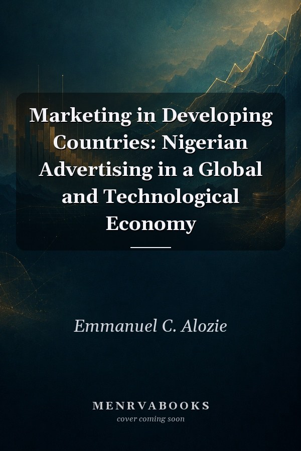 Marketing in Developing Countries: Nigerian Advertising in a Global and Technological Economy