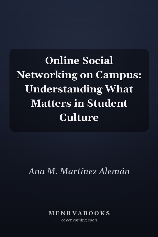 Online Social Networking on Campus: Understanding What Matters in Student Culture