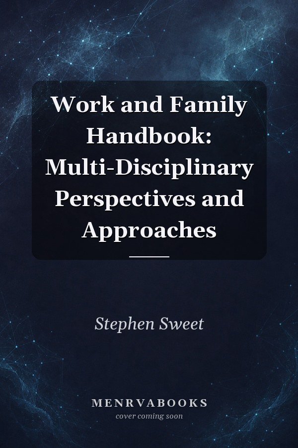 Work and Family Handbook: Multi-Disciplinary Perspectives and Approaches