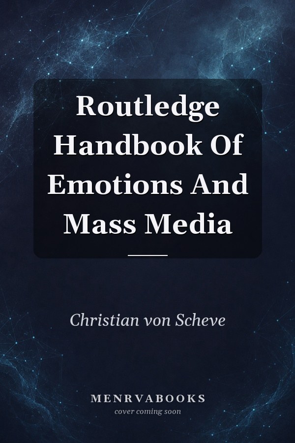 Routledge Handbook Of Emotions And Mass Media