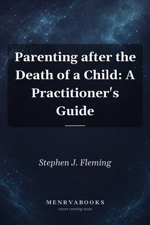 Parenting after the Death of a Child: A Practitioner's Guide