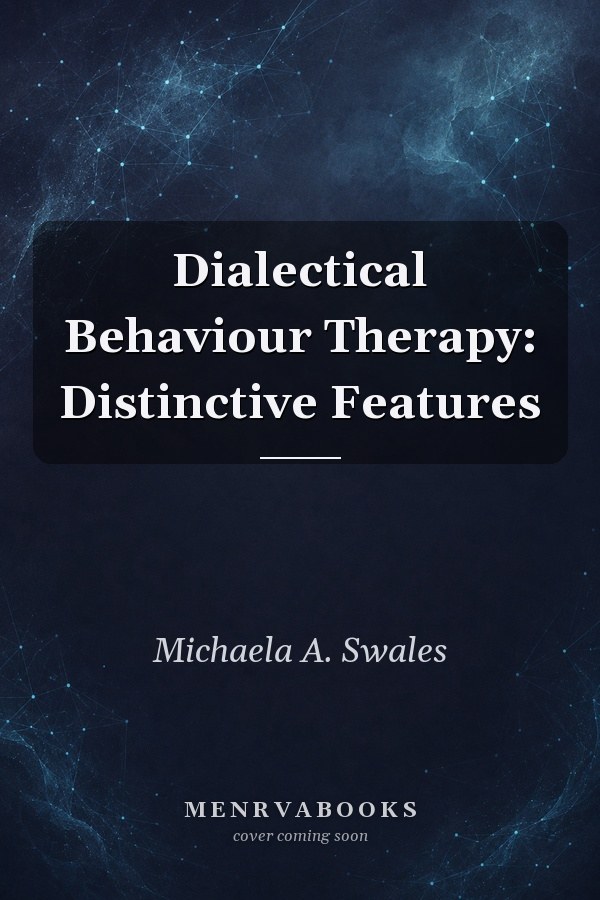 Dialectical Behaviour Therapy: Distinctive Features
