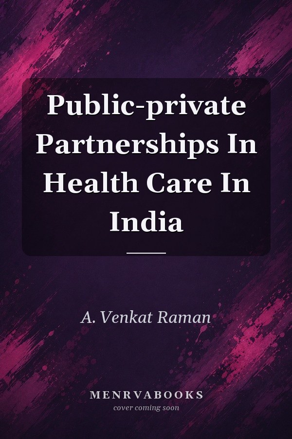Public-Private Partnerships in Health Care in India